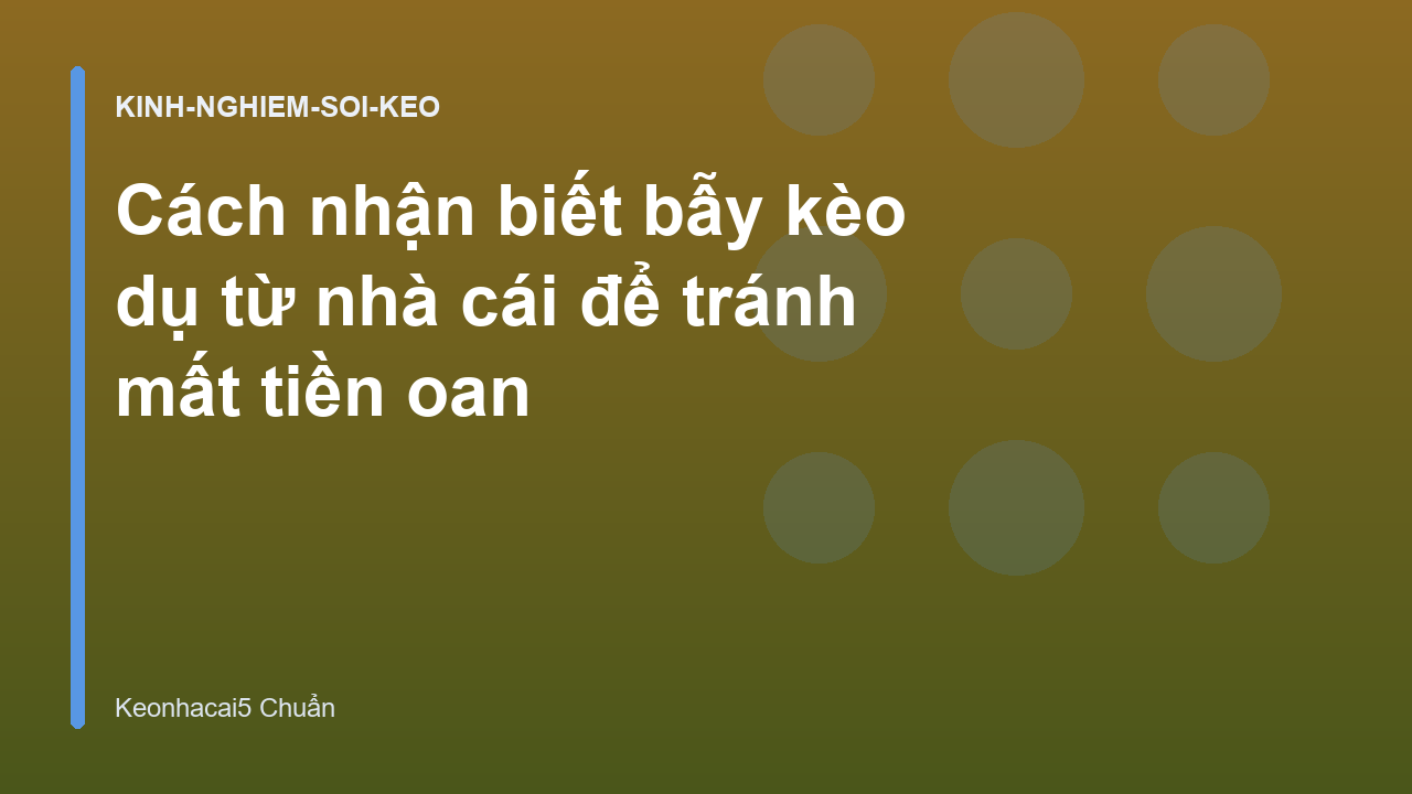 Read more about the article Cách nhận biết bẫy kèo dụ từ nhà cái để tránh mất tiền oan