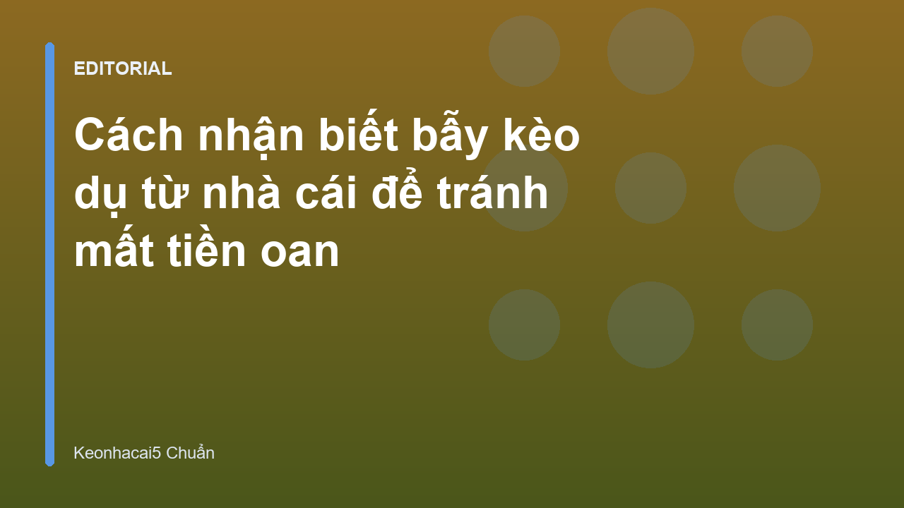 Cách nhận biết bẫy kèo dụ từ nhà cái