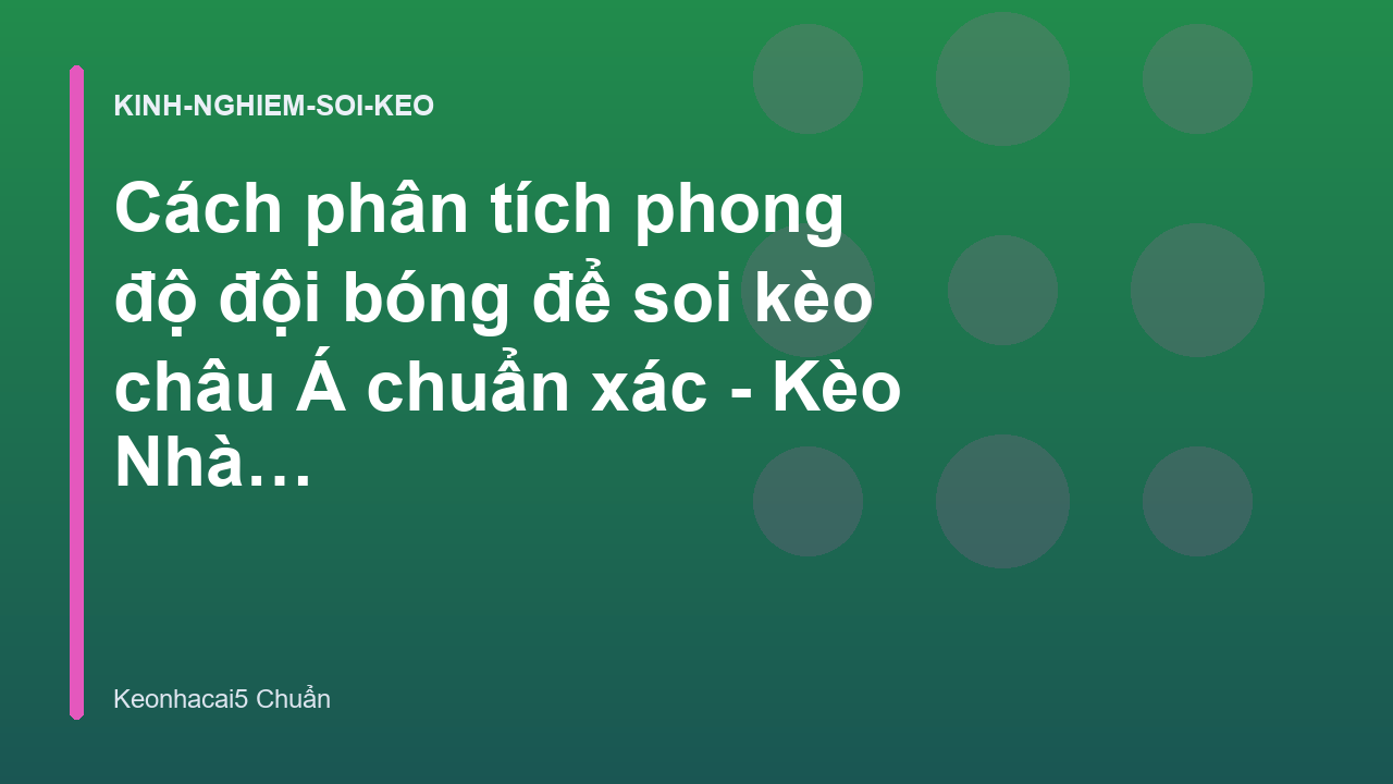 Read more about the article Cách phân tích phong độ đội bóng để soi kèo châu Á chuẩn xác – Kèo Nhà Cái 5 Chuẩn Nhất