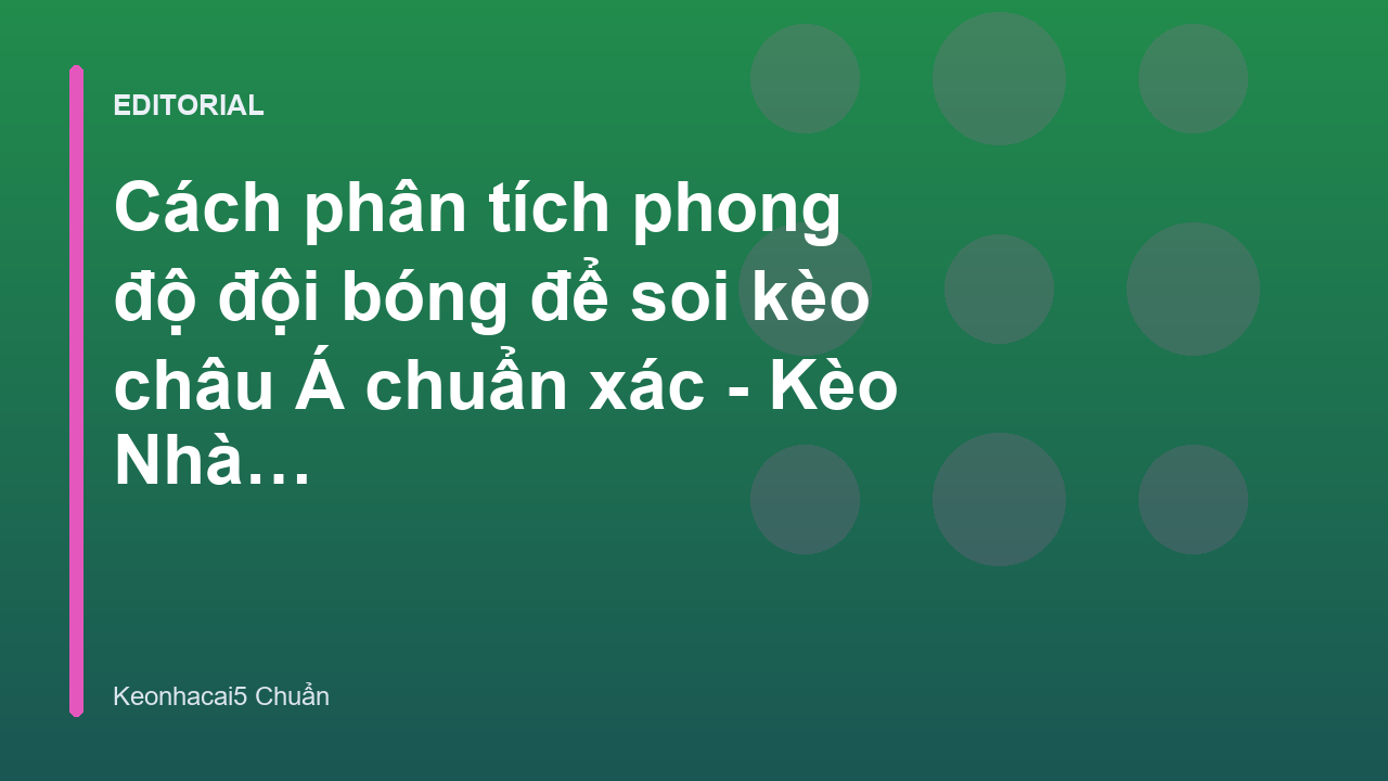 Phân tích phong độ đội bóng để soi kèo châu Á