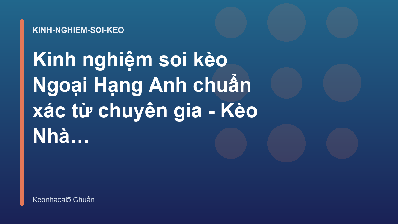 Read more about the article Kinh nghiệm soi kèo Ngoại Hạng Anh chuẩn xác từ chuyên gia – Kèo Nhà Cái 5 Chuẩn Nhất