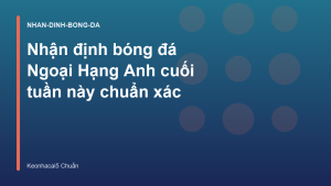 Read more about the article Nhận định bóng đá Ngoại Hạng Anh cuối tuần này chuẩn xác