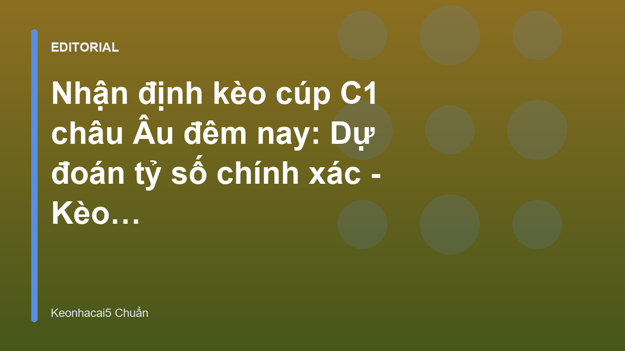 Phân tích nhận định kèo cúp C1 châu Âu