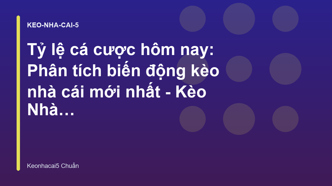 Read more about the article Tỷ lệ cá cược hôm nay: Phân tích biến động kèo nhà cái mới nhất – Kèo Nhà Cái 5 Chuẩn Nhất